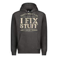 Charcoal Heather that's what i do i fix stuff and i know things funny saying t shirt Premium Hoodie - maiPhamDesign