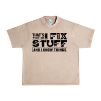 That's What I Do I Fix Stuff And I Know Things Funny Urban Heavy Tee | Teevron