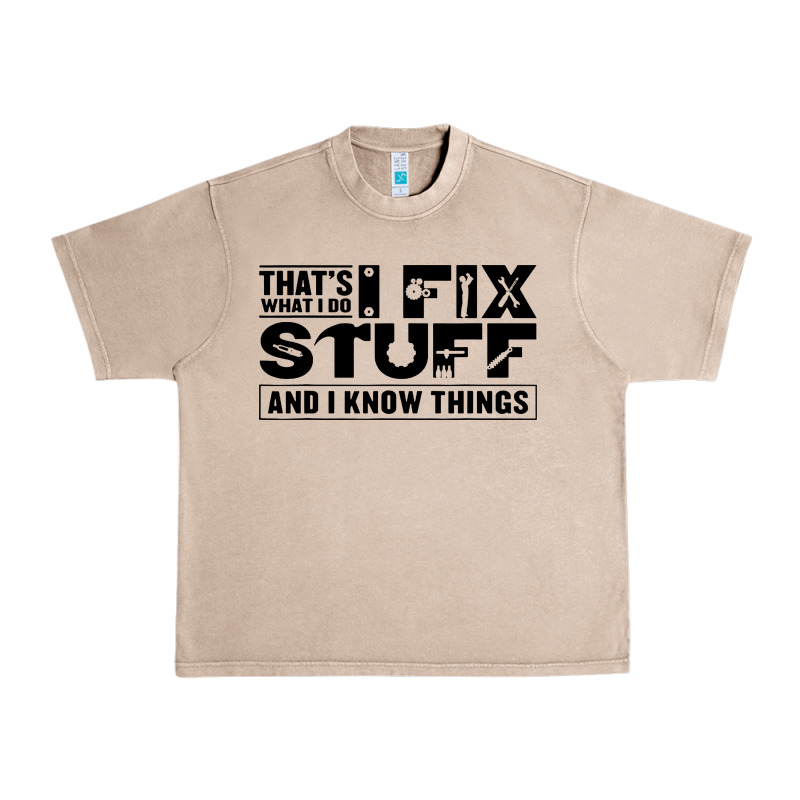 That's What I Do I Fix Stuff And I Know Things Funny Urban Heavy Tee by maiPhamDesign | Teevron