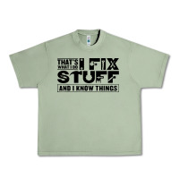 Oil Green that's what i do i fix stuff and i know things funny Urban Heavy Tee - maiPhamDesign