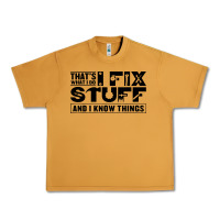 Peanut Butter that's what i do i fix stuff and i know things funny Urban Heavy Tee - maiPhamDesign