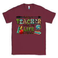 Burgundy being a teacher makes my life complete Classic Tee - RanaPortraitStore