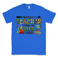 True Royal being a teacher makes my life complete Classic Tee - RanaPortraitStore