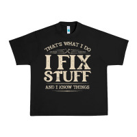 That's What I Do I Fix Stuff And I Know Things Funny Saying T Shirt Urban Heavy Tee | Teevron