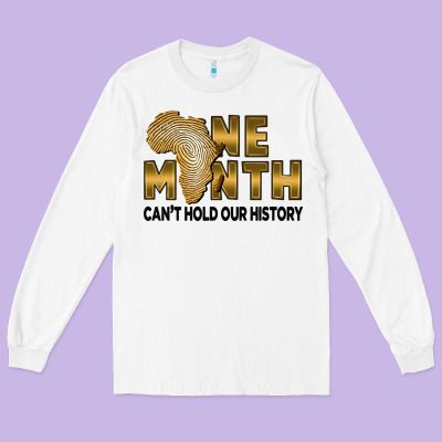 One Month Can't Hold Our History Long Sleeve Tee Designed By Fadigitalartstudio