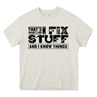 Cream that's what i do i fix stuff and i know things funny Heavy Core Tee - maiPhamDesign