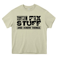 Mossy that's what i do i fix stuff and i know things funny Heavy Core Tee - maiPhamDesign