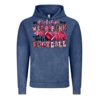 Vintage Denim in october we wear pink and watch football Vintage Hoodie - FaDigitalArtStudio