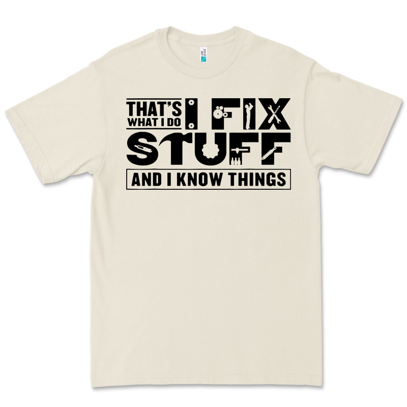 That's What I Do I Fix Stuff And I Know Things Funny Premium Tee by maiPhamDesign | Teevron