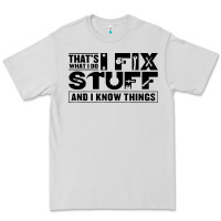 Dove Grey that's what i do i fix stuff and i know things funny Premium Tee - maiPhamDesign