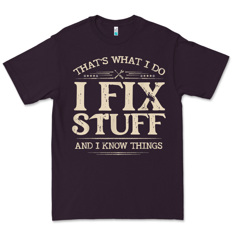 That's What I Do I Fix Stuff And I Know Things Funny Saying T Shirt Premium Tee by maiPhamDesign | Teevron
