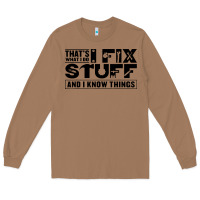 Toasted Coconut that's what i do i fix stuff and i know things funny Long Sleeve Tee - maiPhamDesign