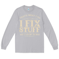 Moon Dust that's what i do i fix stuff and i know things funny saying t shirt Long Sleeve Tee - maiPhamDesign