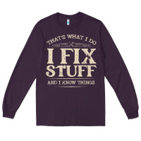 Plum that's what i do i fix stuff and i know things funny saying t shirt Long Sleeve Tee - maiPhamDesign