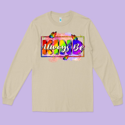 Always Be Kind Long Sleeve Tee Designed By Fadigitalartstudio