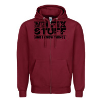 Burgundy that's what i do i fix stuff and i know things funny Zipper Hoodie - maiPhamDesign