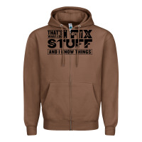 Chestnut that's what i do i fix stuff and i know things funny Zipper Hoodie - maiPhamDesign