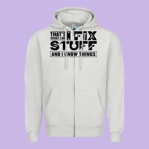 That's What I Do I Fix Stuff And I Know Things Funny Zipper Hoodie Designed By Maiphamdesign