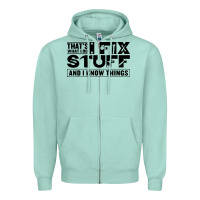 Seafoam that's what i do i fix stuff and i know things funny Zipper Hoodie - maiPhamDesign