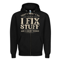 Black that's what i do i fix stuff and i know things funny saying t shirt Zipper Hoodie - maiPhamDesign