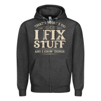 Charcoal Heather that's what i do i fix stuff and i know things funny saying t shirt Zipper Hoodie - maiPhamDesign