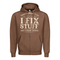 Chestnut that's what i do i fix stuff and i know things funny saying t shirt Zipper Hoodie - maiPhamDesign