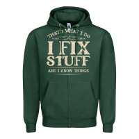 Sports Green that's what i do i fix stuff and i know things funny saying t shirt Zipper Hoodie - maiPhamDesign