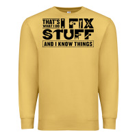 Antique Gold that's what i do i fix stuff and i know things funny Premium Sweatshirt - maiPhamDesign
