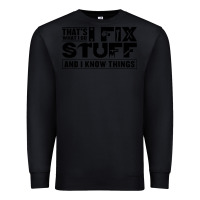 Black that's what i do i fix stuff and i know things funny Premium Sweatshirt - maiPhamDesign