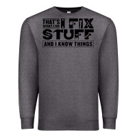 Charcoal Heather that's what i do i fix stuff and i know things funny Premium Sweatshirt - maiPhamDesign