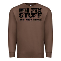 Chestnut that's what i do i fix stuff and i know things funny Premium Sweatshirt - maiPhamDesign