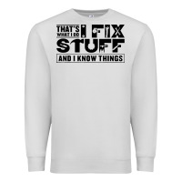 Dove Grey that's what i do i fix stuff and i know things funny Premium Sweatshirt - maiPhamDesign