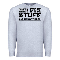 Heather Grey that's what i do i fix stuff and i know things funny Premium Sweatshirt - maiPhamDesign