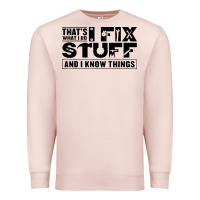 Pale Pink that's what i do i fix stuff and i know things funny Premium Sweatshirt - maiPhamDesign