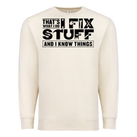 Sandshell that's what i do i fix stuff and i know things funny Premium Sweatshirt - maiPhamDesign