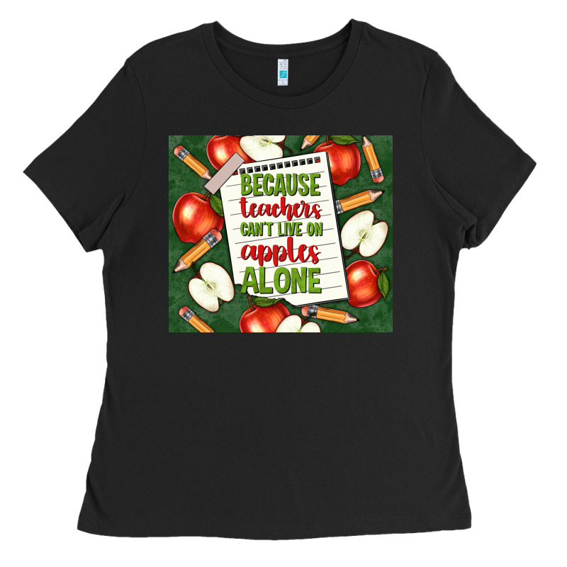 Because Teachers Can't Live On Apples Alone Tumble Ladies Tee by TumblerDesignByShophia | Teevron