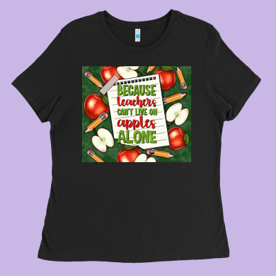 Because Teachers Can't Live On Apples Alone Tumble Ladies Tee Designed By Tumblerdesignbyshophia