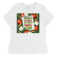 White because teachers can't live on apples alone tumble Ladies Tee - TumblerDesignByShophia
