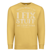 Antique Gold that's what i do i fix stuff and i know things funny saying t shirt Premium Sweatshirt - maiPhamDesign