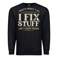Black that's what i do i fix stuff and i know things funny saying t shirt Premium Sweatshirt - maiPhamDesign