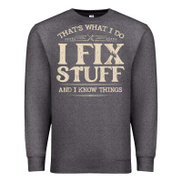 Charcoal Heather that's what i do i fix stuff and i know things funny saying t shirt Premium Sweatshirt - maiPhamDesign