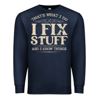 Navy that's what i do i fix stuff and i know things funny saying t shirt Premium Sweatshirt - maiPhamDesign