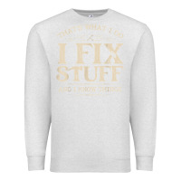 Oatmeal Heather that's what i do i fix stuff and i know things funny saying t shirt Premium Sweatshirt - maiPhamDesign