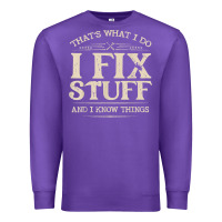 Purple that's what i do i fix stuff and i know things funny saying t shirt Premium Sweatshirt - maiPhamDesign