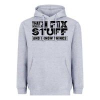 Heather Grey that's what i do i fix stuff and i know things funny Heavyweight Hoodie - maiPhamDesign