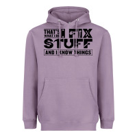 Lavender that's what i do i fix stuff and i know things funny Heavyweight Hoodie - maiPhamDesign
