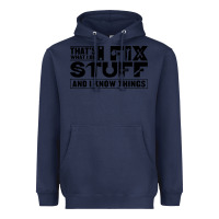 Navy that's what i do i fix stuff and i know things funny Heavyweight Hoodie - maiPhamDesign