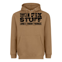 Toasted Coconut that's what i do i fix stuff and i know things funny Heavyweight Hoodie - maiPhamDesign
