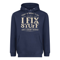Navy that's what i do i fix stuff and i know things funny saying t shirt Heavyweight Hoodie - maiPhamDesign