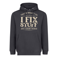 Smoke that's what i do i fix stuff and i know things funny saying t shirt Heavyweight Hoodie - maiPhamDesign